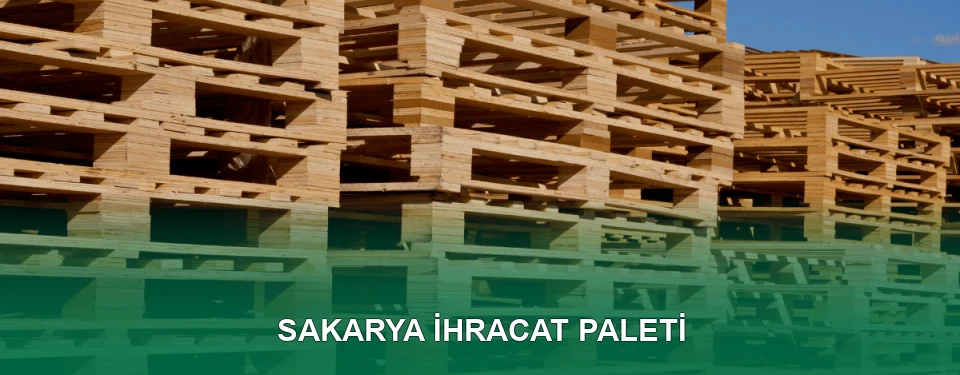 Sakarya İhracat Paleti İmalatı